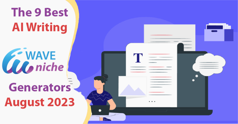 The 9 Best Ai Writing Generators In August 2023 Wave Niche The 9 Best Ai Writing Generators In August 2023 Wave Niche